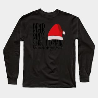 Dear Santa before I explain how much do you know Long Sleeve T-Shirt